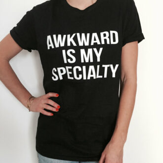Дамска тениска Awkward Is My Specialty