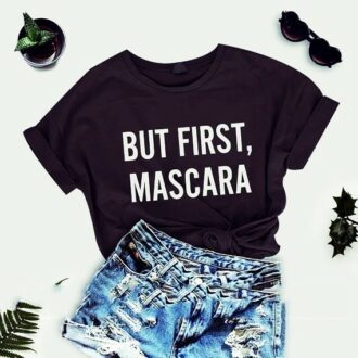 Дамска тениска But first,Mascara
