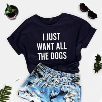 Дамска тениска  I just want all dogs