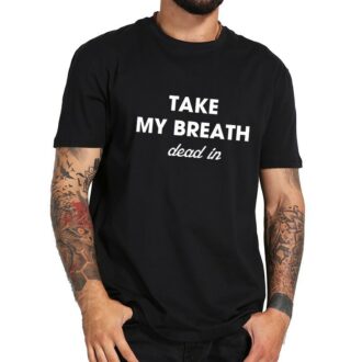 Мъжка Тениска Take my Breath