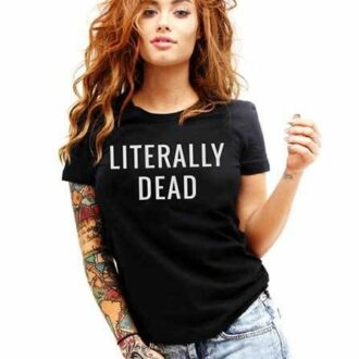 Дамска Тениска Literally dead