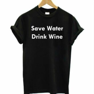 Дамска Тениска Save Water Drink Wine 2