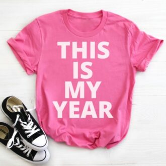 Дамска Тениска This is my year*pink