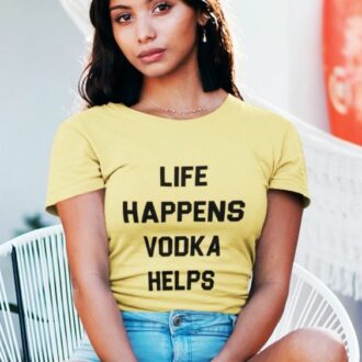 Дамска Тениска Life Happens Vodka Helps