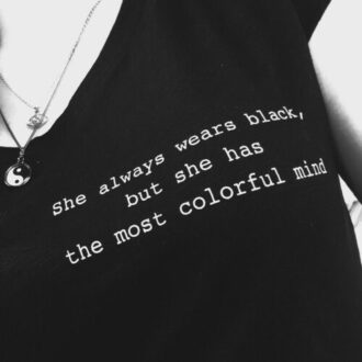 Дамска тениска She always wear black but she has the most colorful  mind