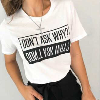Дамска Тениска Don't Ask Why