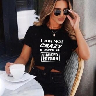 Дамска тениска I am not crazy I am a limited edition