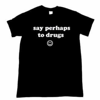 Дамска Тениска Say Perhaps To Drugs