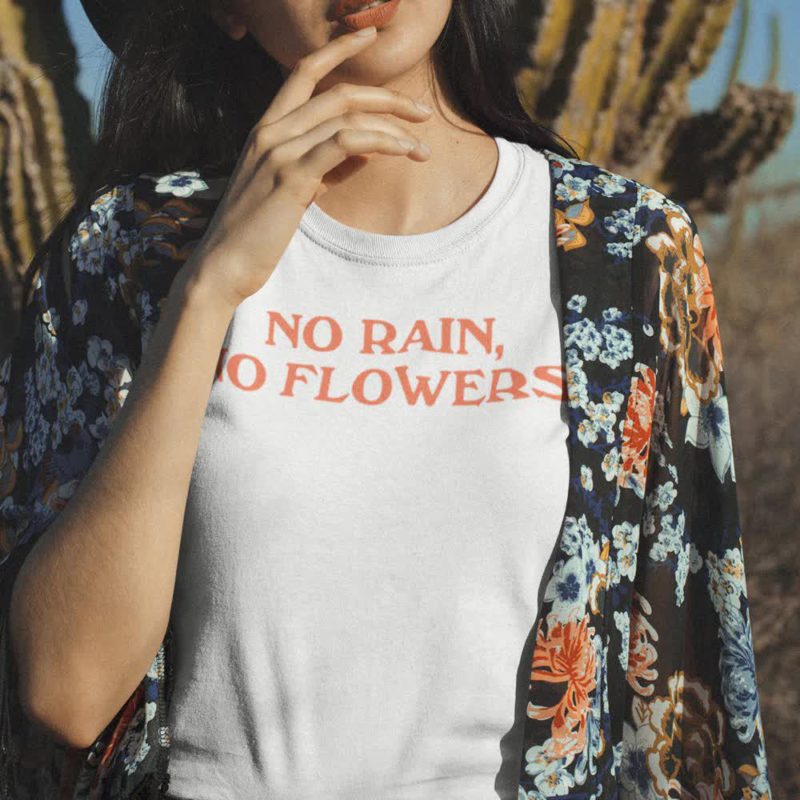 Дамска Тениска No Rain, No Flowers