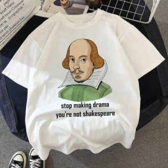 Дамска тениска Stop making drama you are not Shakespeare DTG