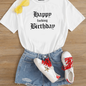 Дамска Тениска Happy Fucking Birthday