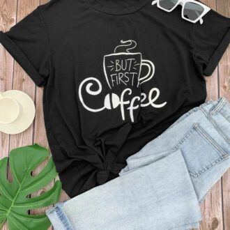 Дамска тениска But First Coffee*2020