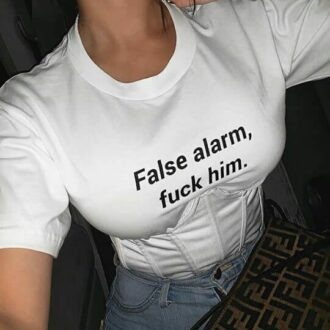 Дамска тениска False Alarm, Fuck Him.