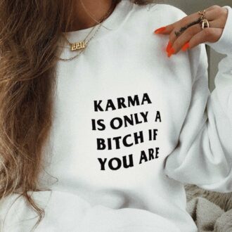 Дамска блуза Karma Is Only a Bitch if You Are