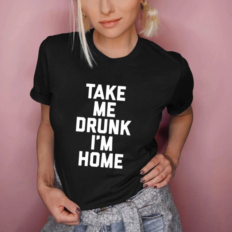 Дамска тениска Take Me Drunk