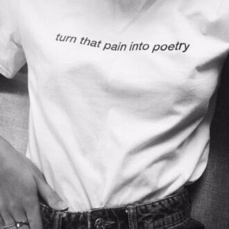 Дамска тениска Turn That Pain Into Poetry