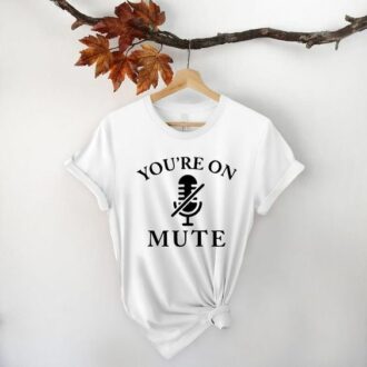 Дамска тениска You're On Mute