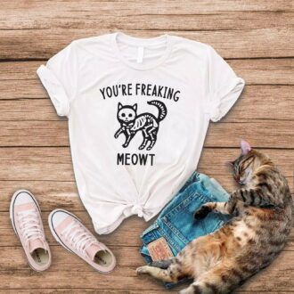 Дамска тениска You're Freaking Me Meowt