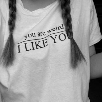 Дамска тениска You Are Weird*I Like You