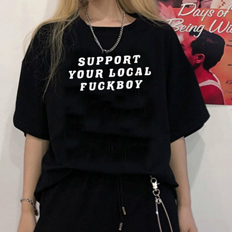 Дамска Тениска Support Your Local Fuckboy
