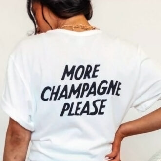 Дамска Тениска More Champagne Please