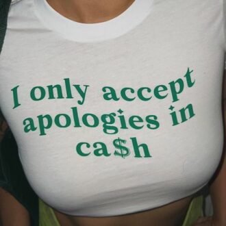 Дамска тениска I accept Apologies in Cash