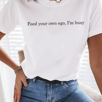 Дамска Тениска Feed Your Own Ego, I'm Busy
