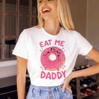 Дамска Тениска Eat Me Daddy DTG