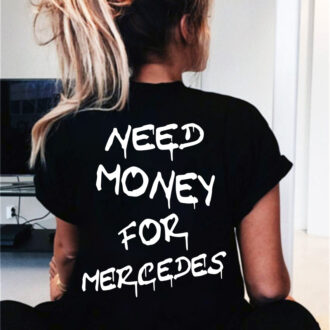 Дамска Тениска Need Money for Mercedes